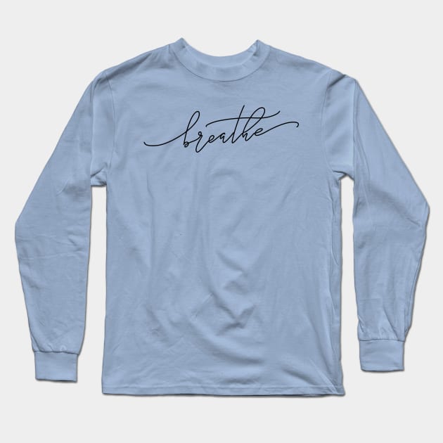 Breathe calligraphy gift Long Sleeve T-Shirt by CreativeJourney